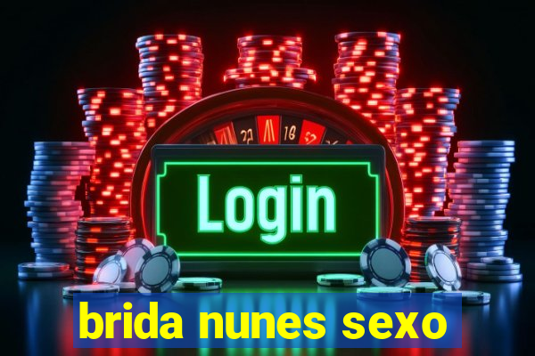 brida nunes sexo